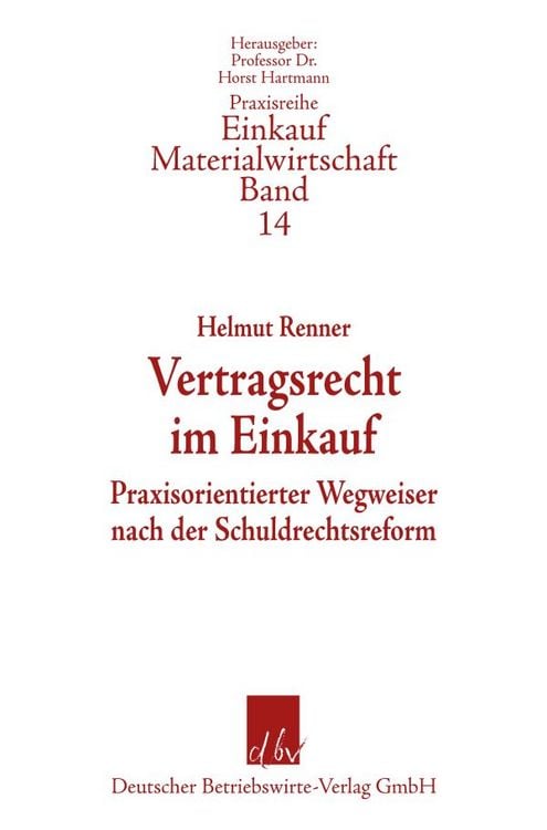 Produktbild: Vertragsrecht im Einkauf - Praxisorientierter Wegweiser nach der Schuldrechtsreform. Praxisreihe Einkauf/Materialwirtschaft,  Band 14