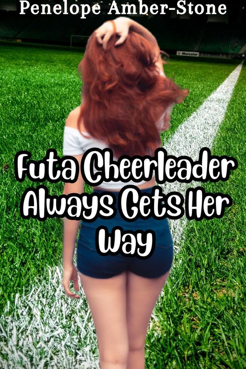Produktbild: Futa Cheerleader Always Gets Her Way (Futas in the Wild, #1)