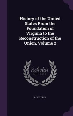Produktbild: History of the United States From the Foundation of Virginia to the Reconstruction of the Union, Volume 2