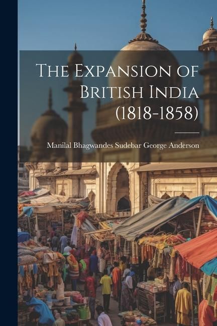 Produktbild: The Expansion of British India (1818-1858)