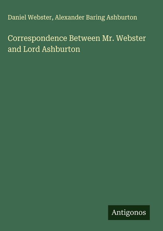 Produktbild: Correspondence Between Mr. Webster and Lord Ashburton