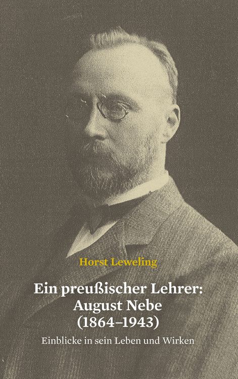 Produktbild: Ein preu&szlig;ischer Lehrer: August Nebe (1864&ndash;1943)