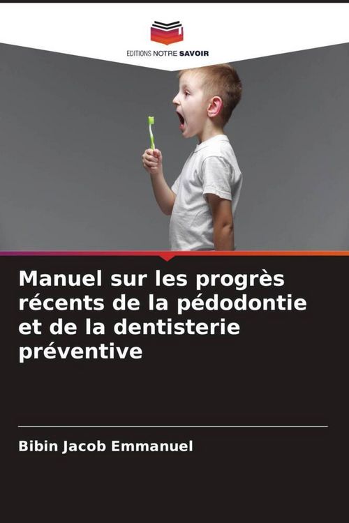Produktbild: Manuel sur les progr&egrave;s r&eacute;cents de la p&eacute;dodontie et de la dentisterie pr&eacute;ventive