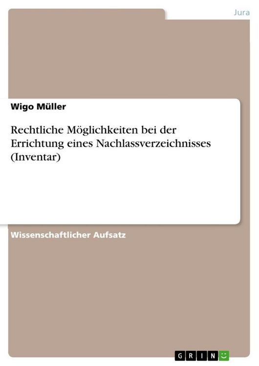 Produktbild: Rechtliche M&ouml;glichkeiten bei der Errichtung eines Nachlassverzeichnisses (Inventar)