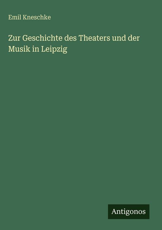 Produktbild: Zur Geschichte des Theaters und der Musik in Leipzig