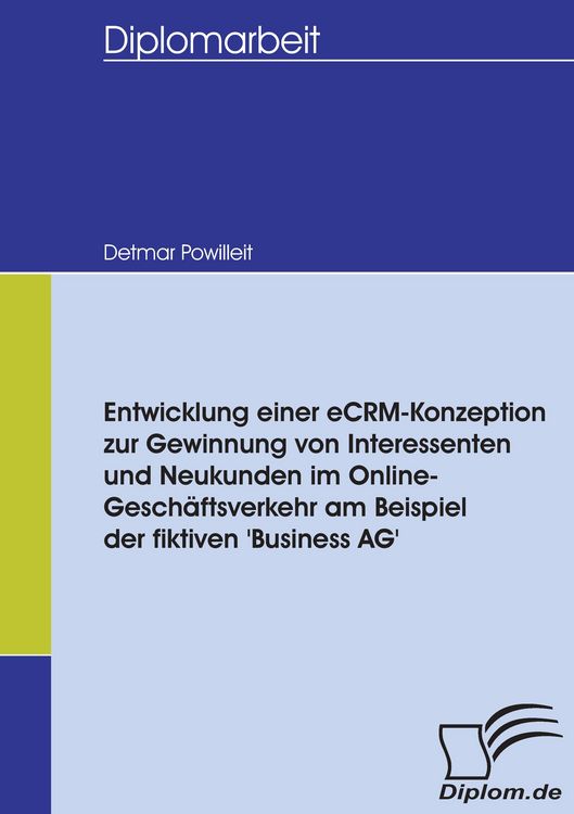 Produktbild: Entwicklung einer eCRM-Konzeption zur Gewinnung von Interessenten und Neukunden im Online-Gesch&auml;ftsverkehr am Beispiel der fiktiven 'Business AG'