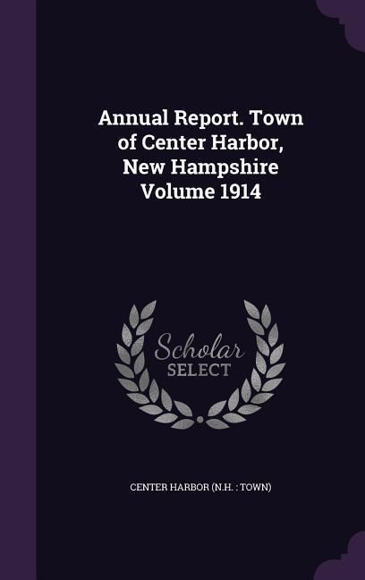 Produktbild: Annual Report. Town of Center Harbor, New Hampshire Volume 1914