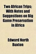 Produktbild: Two African Trips; With Notes and Suggestions on Big Game Preservation in Africa