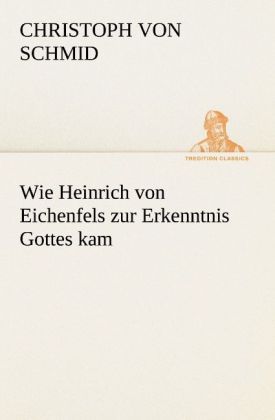 Produktbild: Wie Heinrich von Eichenfels zur Erkenntnis Gottes kam