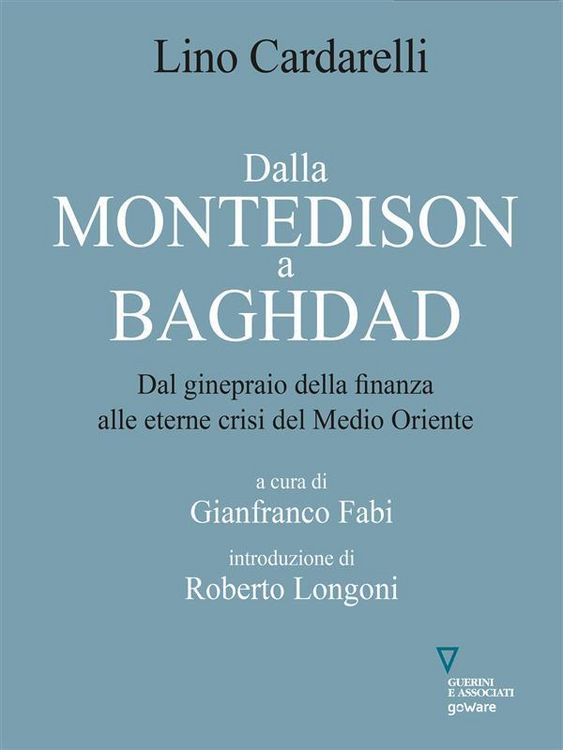 Produktbild: Dalla Montedison A Baghdad. Dal ginepraio della finanza alle eterne crisi del Medio Oriente