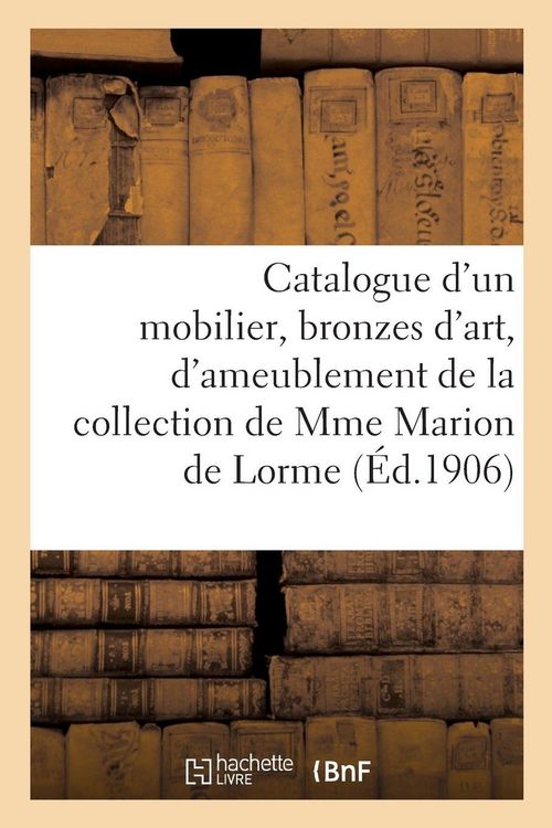 Produktbild: Catalogue d'un mobilier, bronzes d'art et d'ameublement, bijoux, tableaux anciens et modernes