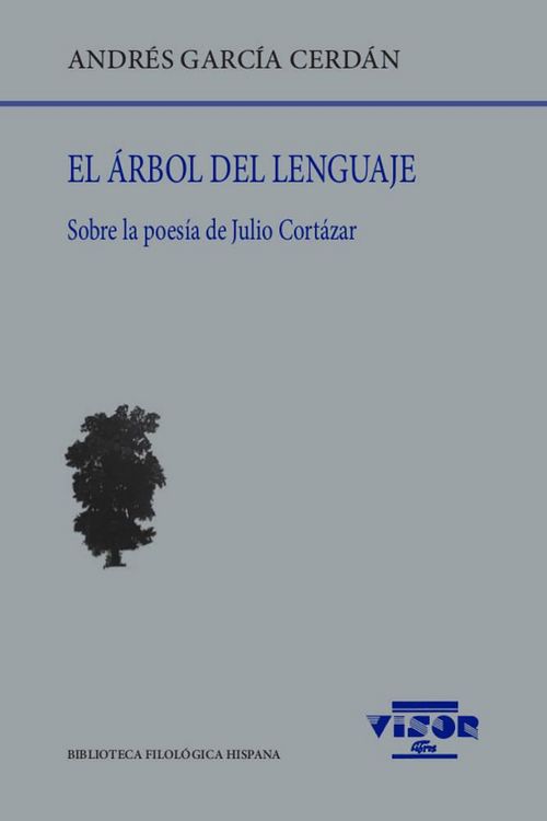 Produktbild: El &aacute;rbol del lenguaje : sobre la poes&iacute;a de Julio Cort&aacute;zar