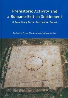 Produktbild: Prehistoric Activity and a Romano-British Settlement at Poundbury Farm, Dorchester, Dorset