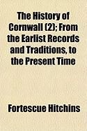 Produktbild: The History of Cornwall (2); From the Earlist Records and Traditions, to the Present Time