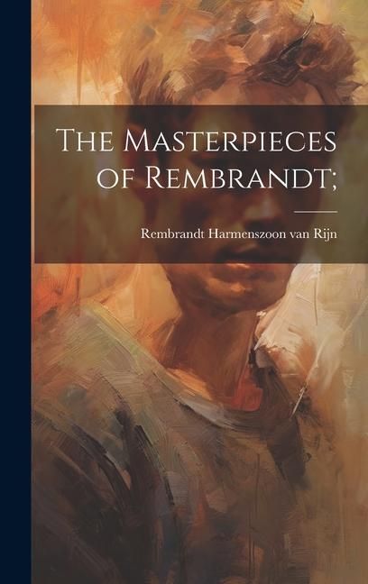 Produktbild: The Masterpieces of Rembrandt;