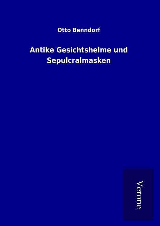 Produktbild: Antike Gesichtshelme und Sepulcralmasken