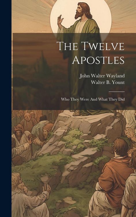 Produktbild: The Twelve Apostles: Who They Were And What They Did