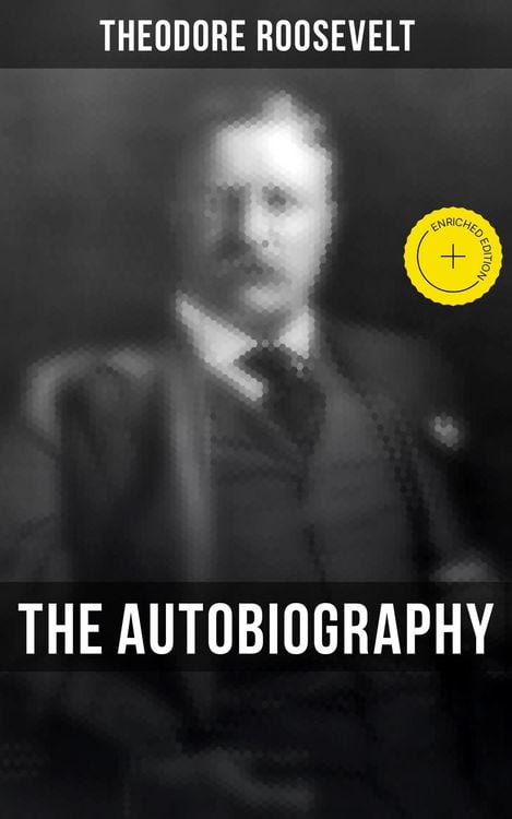Produktbild: Theodore Roosevelt: The Autobiography