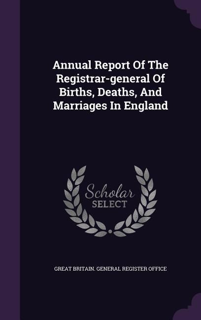 Produktbild: Annual Report Of The Registrar-general Of Births, Deaths, And Marriages In England