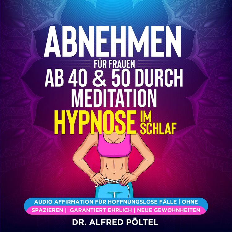Produktbild: Abnehmen f&uuml;r Frauen ab 40 & 50 durch Meditation / Hypnose im Schlaf