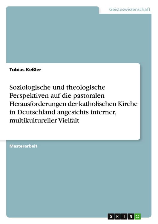 Produktbild: Soziologische und theologische Perspektiven auf die pastoralen Herausforderungen der katholischen Kirche in Deutschland angesichts interner, multikultureller Vielfalt