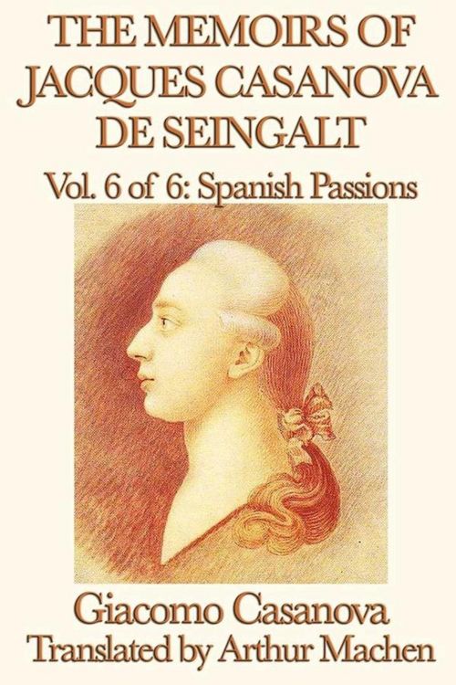 Produktbild: The Memoirs of Jacques Casanova de Seingalt Volume 6: Spanish Passions