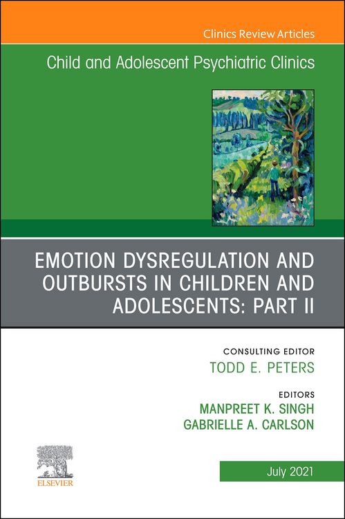 Produktbild: Emotion Dysregulation and Outbursts in Children and Adolescents: Part II, An Issue of ChildAnd Adolescent Psychiatric Clinics of North America, E-Book