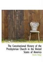 Produktbild: The Constitutional History of the Presbyterian Church in the United States of America