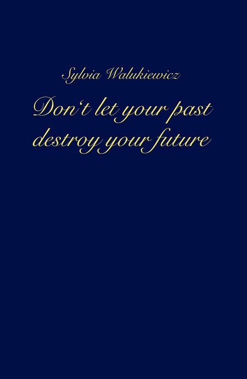Produktbild: Don't let your past destroy your future