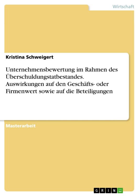 Produktbild: Unternehmensbewertung im Rahmen des &Uuml;berschuldungstatbestandes. Auswirkungen auf den Gesch&auml;fts- oder Firmenwert sowie auf die Beteiligungen