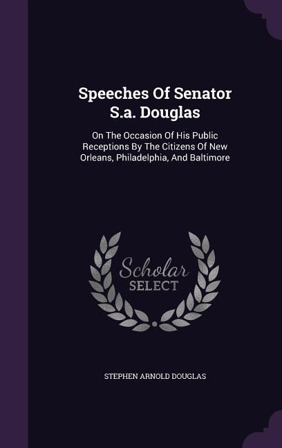 Produktbild: Speeches Of Senator S.a. Douglas