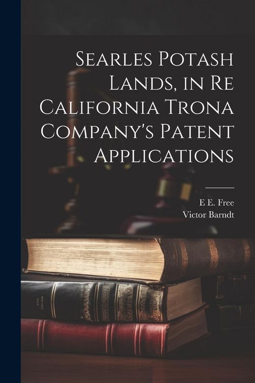 Produktbild: Searles Potash Lands, in re California Trona Company's Patent Applications