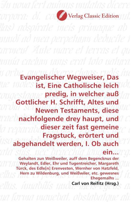 Produktbild: Evangelischer Wegweiser, Das ist, Eine Catholische leich predig, in welcher au&szlig; Gottlicher H. Schrifft, Altes und Newen Testaments, diese nachfolgende