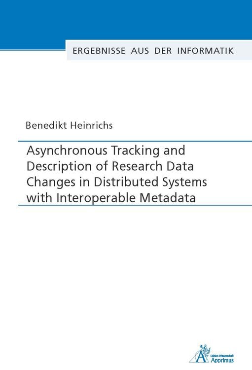 Produktbild: Asynchronous Tracking and Description of Research Data Changes in Distributed Systems with Interoperable Metadata