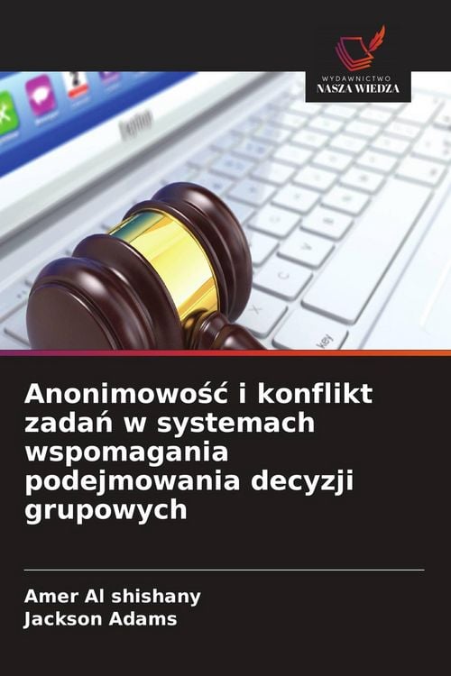 Produktbild: Anonimowo&iquest;&iquest; i konflikt zada&iquest; w systemach wspomagania podejmowania decyzji grupowych