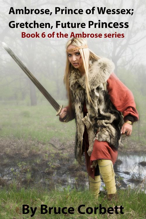Produktbild: Ambrose, Prince of Wessex; Gretchen, Future Princess. (The Ambrose Sagas, #6)