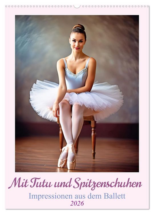 Produktbild: Mit Tutu und Spitzenschuhen Impressionen aus dem Ballett (Wandkalender 2026 DIN A2 hoch), CALVENDO Monatskalender