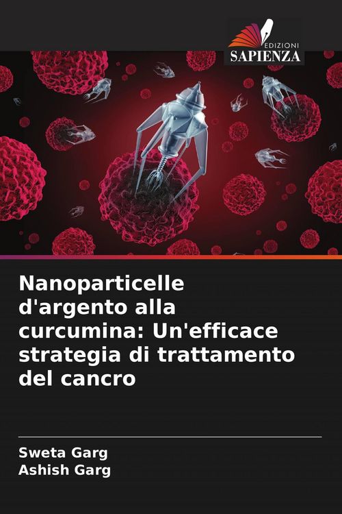 Produktbild: Nanoparticelle d'argento alla curcumina: Un'efficace strategia di trattamento del cancro