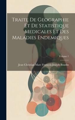 Produktbild: Traite De Geographie Et De Statistique Medicales Et Des Maladies Endemiques; Volume 1