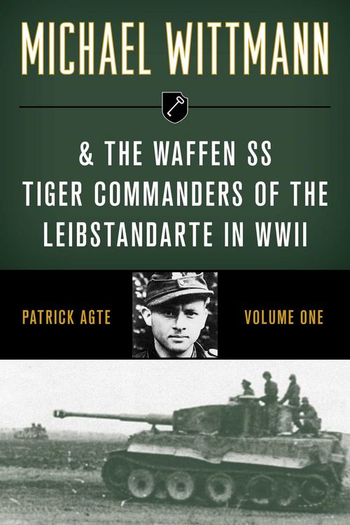 Produktbild: Michael Wittmann & the Waffen SS Tiger Commanders of the Leibstandarte in WWII