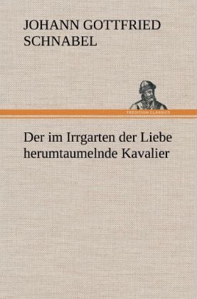 Produktbild: Der im Irrgarten der Liebe herumtaumelnde Kavalier