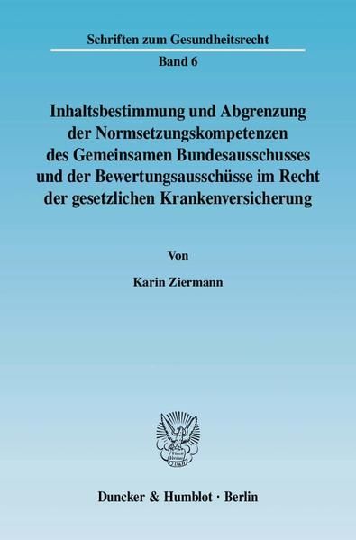 Produktbild: Inhaltsbestimmung und Abgrenzung der Normsetzungskompetenzen des Gemeinsamen Bundesausschusses und der Bewertungsaussch&uuml;sse im Recht der gesetzlichen Krankenversicherung.