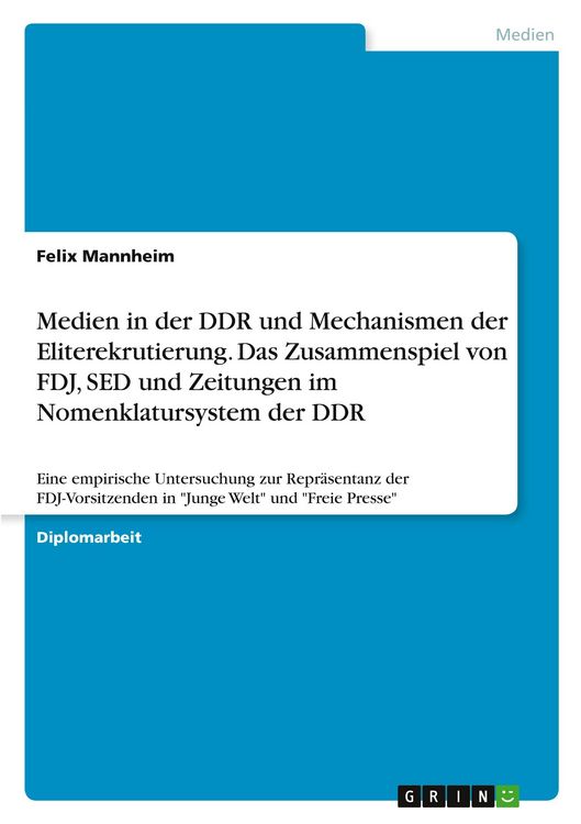 Produktbild: Medien in der DDR und Mechanismen der Eliterekrutierung. Das Zusammenspiel von FDJ, SED und Zeitungen im Nomenklatursystem der DDR