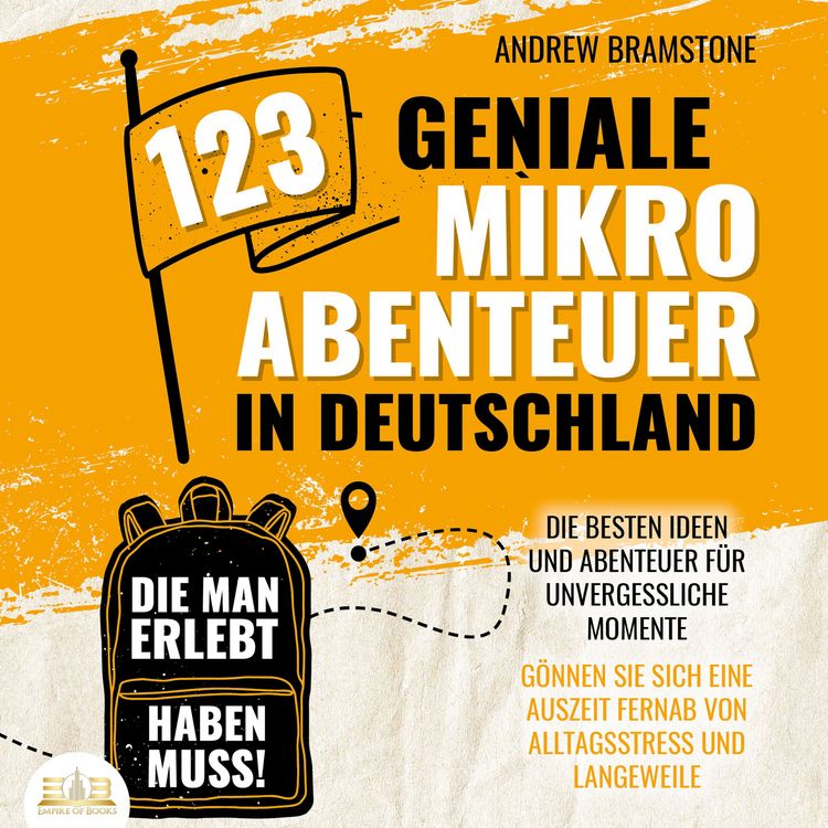 Produktbild: 123 geniale Mikroabenteuer in Deutschland, die man erlebt haben muss!: Die besten Ideen und Abenteuer f&uuml;r unvergessliche Momente - G&ouml;nnen Sie sich eine Auszeit fernab von Alltagsstress und Langeweile