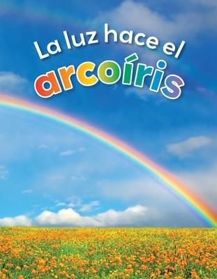 Produktbild: La Luz Hace El Arco&iacute;ris
