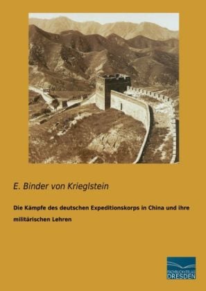 Produktbild: Die K&auml;mpfe des deutschen Expeditionskorps in China und ihre milit&auml;rischen Lehren