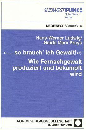 Produktbild: &raquo;... so brauch' ich Gewalt!&laquo;: Wie Fernsehgewalt produziert und bek&auml;mpft wird