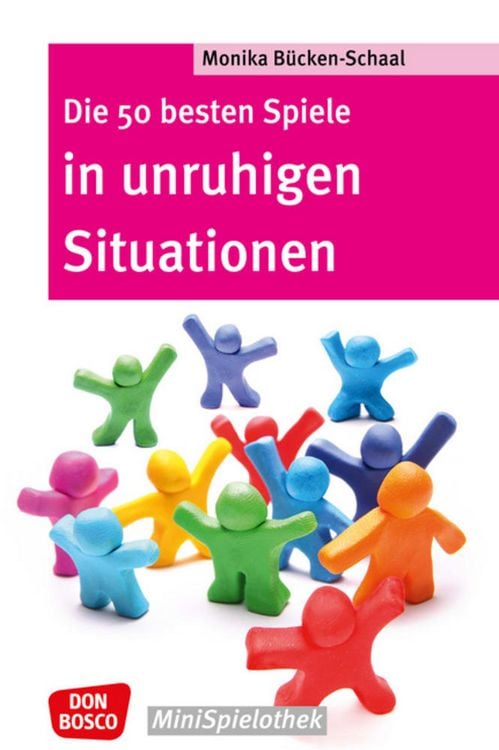 Bild vom Artikel Die 50 besten Spiele in unruhigen Situationen vom Autor Monika Bücken-Schaal