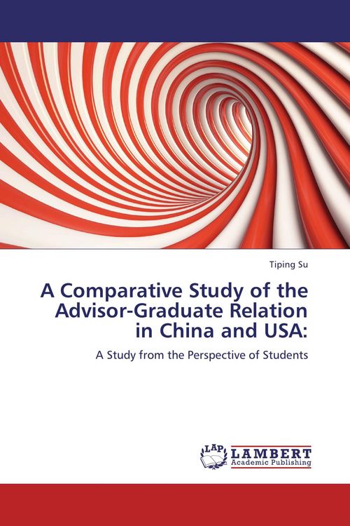 Produktbild: A Comparative Study of the Advisor-Graduate Relation in China and USA: