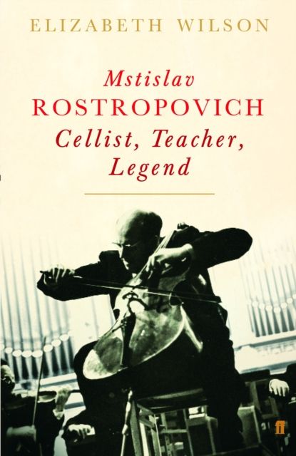 Produktbild: Wilson, E: Mstislav Rostropovich: Cellist, Teacher, Legend